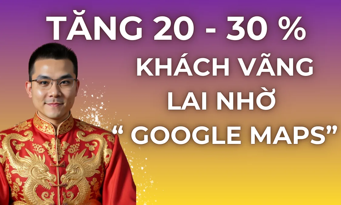 tăng khách vãng lai 20–30% nhờ Maps có thực tế không?