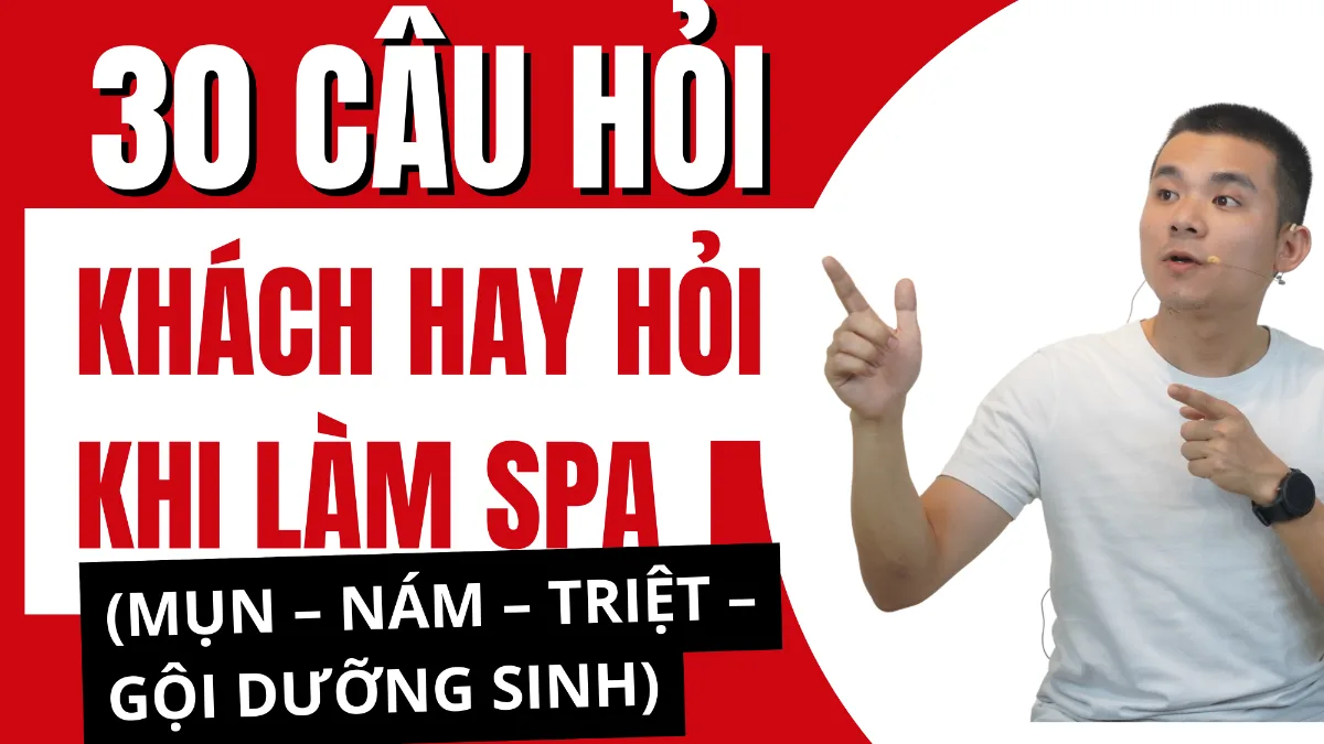 30 câu hỏi khách hay hỏi khi làm spa (mụn – nám – triệt – gội dưỡng sinh)