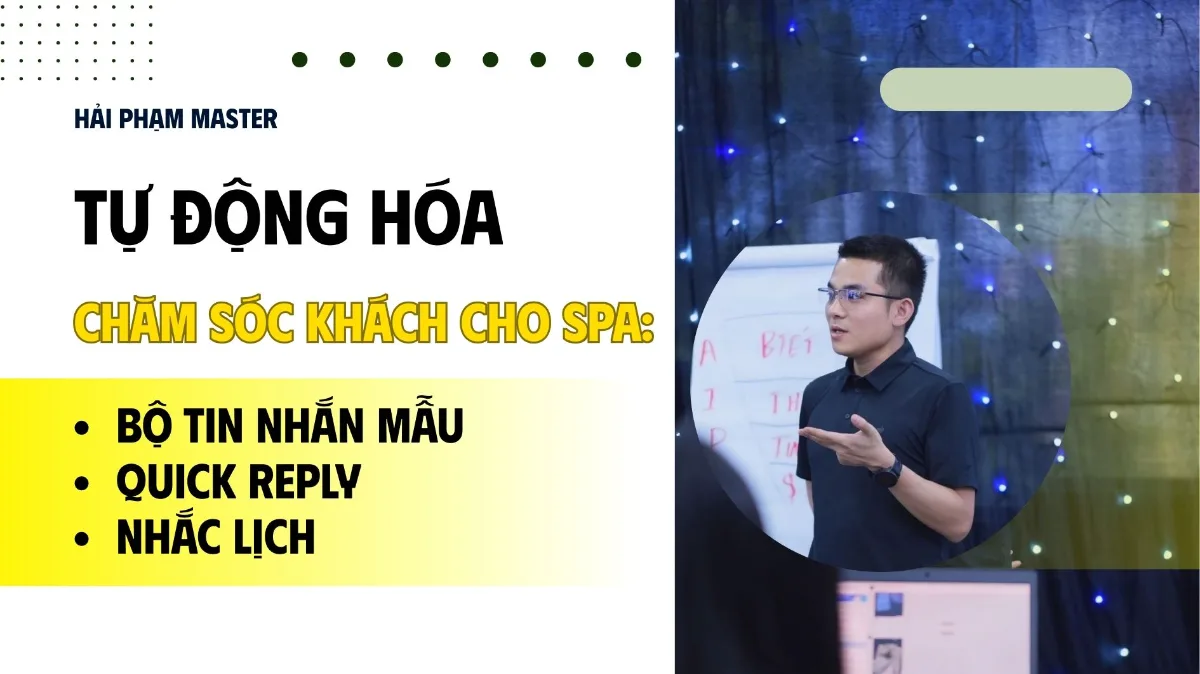 Tự Động Hóa Chăm Sóc Khách Cho Spa: Bộ Tin Nhắn Mẫu + Quick Reply + Nhắc Lịch chuẩn chỉnh