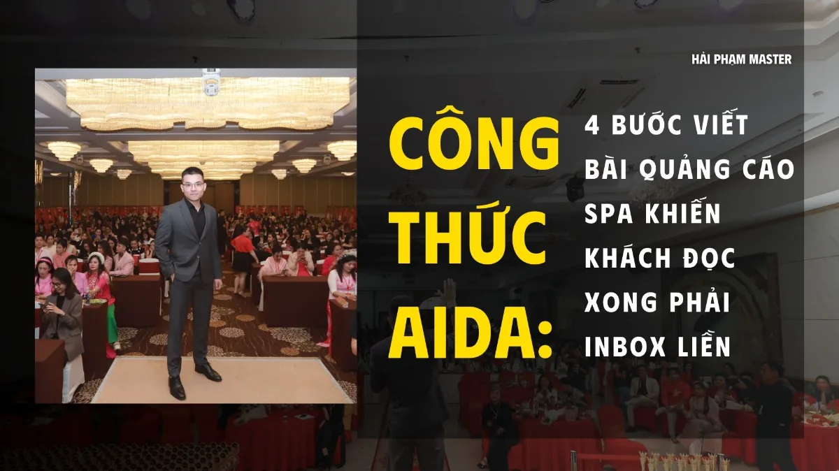 Công Thức AIDA: 4 Bước Viết Bài Quảng Cáo Spa Khiến Khách Đọc Xong Phải Inbox Liền. chủ spa cần phải biết