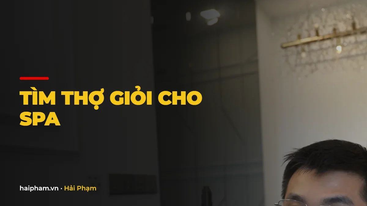Hết loay hoay: cách tìm thợ giỏi cho spa